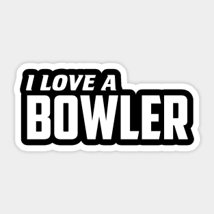 I Love a bowler Sticker